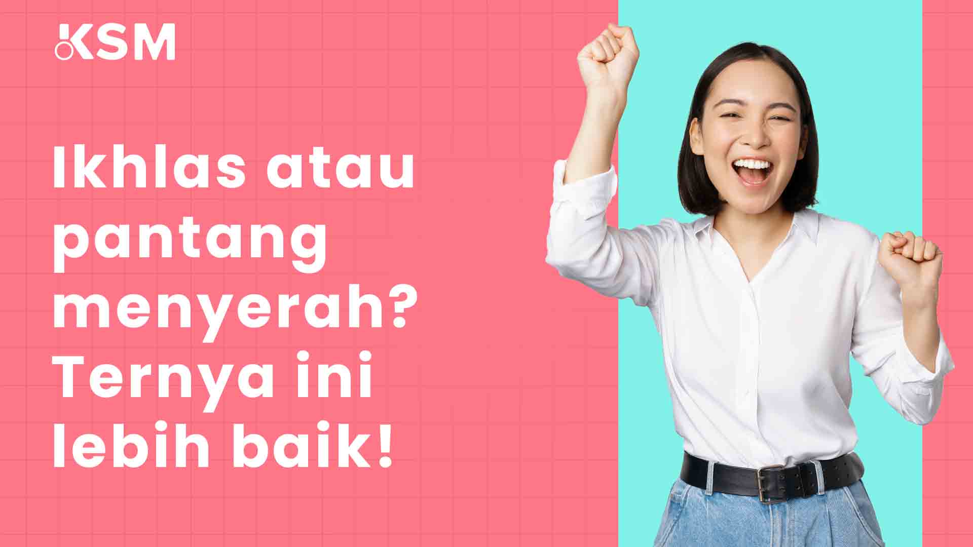 Filsafat Psikologi – Ikhlas Sabar Vs Pantang Menyerah