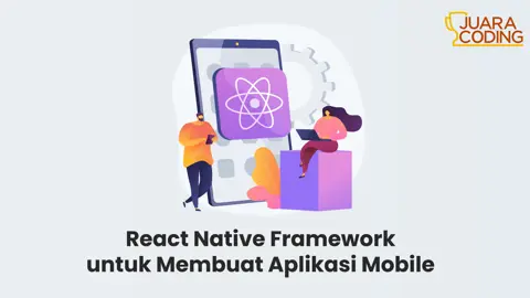 Belajar React Native Framework untuk Membuat Aplikasi Mobile