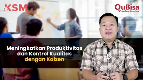 Meningkatkan Produktivitas dan Kontrol Kualitas dengan Kaizen