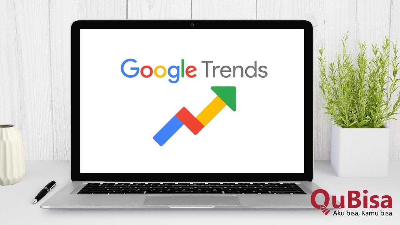 Cara Mudah dan Praktis Menggunakan Google Trends