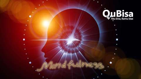 Pengertian Mindfulness dan Keuntungan Memilikinya